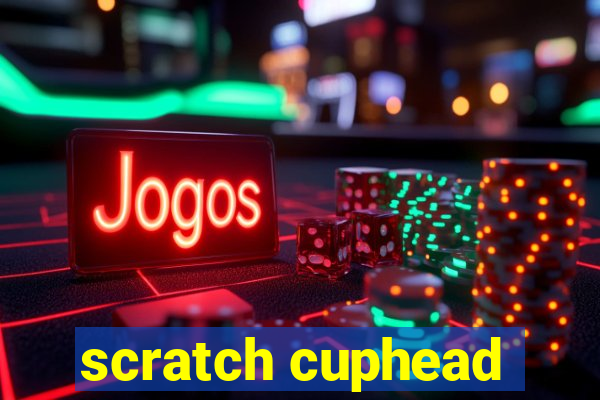 scratch cuphead